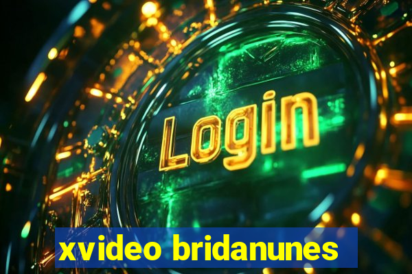 xvideo bridanunes